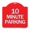 Signmission Designer Series Sign-10 Minute Parking, Red & White Aluminum Sign, 18" x 18", RW-1818-24645 A-DES-RW-1818-24645 - alternate 1